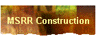 MSRR Construction