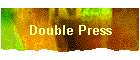 Double Press