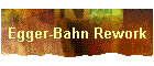 Egger-Bahn Rework