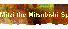 Mitzi the Mitsubishi Spyder