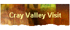 Cray Valley Visit